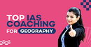 Top IAS Coaching for Geography Optional Subject– Guidance IAS