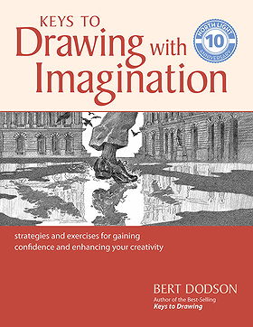 Keys to Drawing with Imagination: Strategies and exercises for gaining confidence and enhancing your creativity