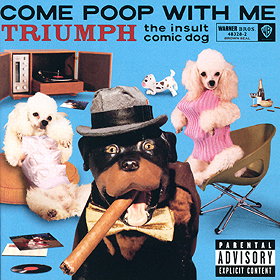 Triumph The Insult Comic Dog: Come Poop With Me