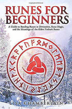 Runes for Beginners: A Guide to Reading Runes in Divination, Rune Magic, and the Meaning of the Elder Futhark Runes