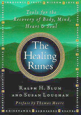 The Healing Runes: Tools for the Recovery of Body, Mind, Heart & Soul