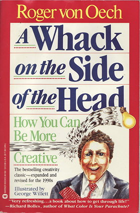 A Whack on the Side of the Head: How You Can Be More Creative
