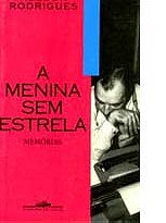 A menina sem estrela: Memorias (Colecao das obras de Nelson Rodrigues) (Portuguese Edition)