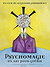 Psychomagic, A Healing Art