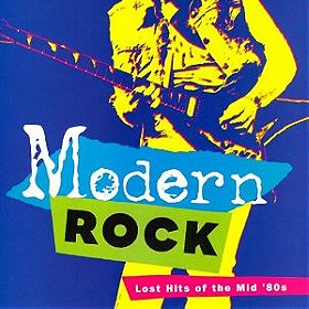 Modern Rock: Lost Hits Of The Mid 80's