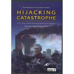 Hijacking Catastrophe: Fear 9/11, and the Selling of American Empire