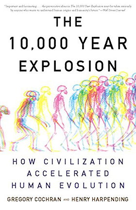 The 10,000 Year Explosion: How Civilization Accelerated Human Evolution