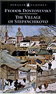 The Village of Stepanchikovo: And its Inhabitants: from the Notes of an Unknown (Penguin Classics)