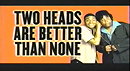 Kenan  Kel: Two Heads Are Better Than None