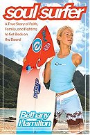 Soul Surfer - A True Story Of Faith, Family, And Fighting To Get Back On The Board