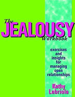The Jealousy Workbook: Exercises and Insights for Managing Open Relationships