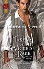 Taken by the Wicked Rake (Regency Silk & Scandal #8)