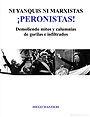 NI YANQUIS NI MARXISTAS ¡PERONISTA! — Demoliendo mitos y calumnias de gorilas e infiltrados