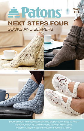 Next Steps Four ( Patons) : Socks and Slippers