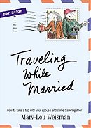 Traveling While Married - Mary-Lou Weisman