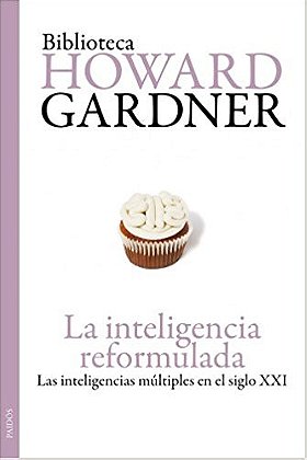 La inteligencia reformulada: Las inteligencias múltiples en el siglo XXI (Spanish Edition)