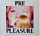 Pre Pleasure