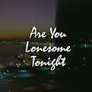 Are You Lonesome Tonight
