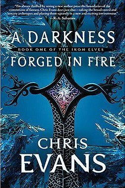 A Darkness Forged in Fire [IRON ELVES BK01 DARKNESS FORGE]