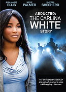 Abducted: The Carlina White Story