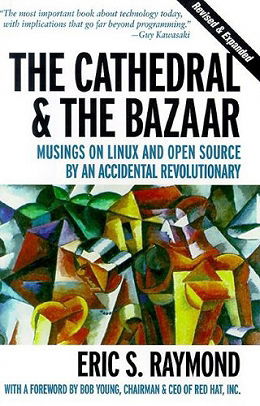 The Cathedral & the Bazaar: Musings on Linux and Open Source by an Accidental Revolutionary