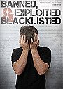 Banned, Exploited & Blacklisted
