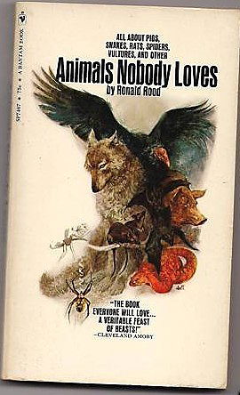 Animals Nobody Loves: The Fascinating Story of 