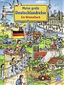 Meine große Deutschlandreise: Ein Wimmelbuch