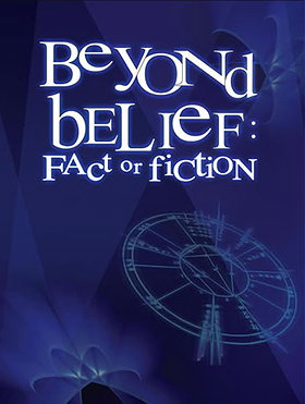 Beyond Belief: Fact or Fiction