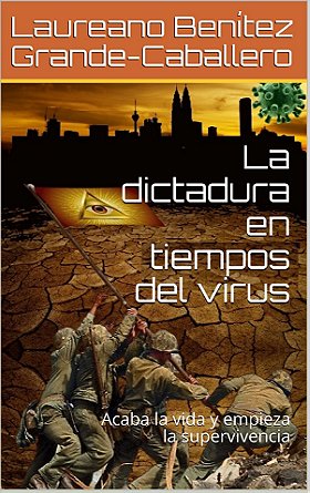 La dictadura en tiempos del virus — Acaba la vida y empieza la supervivencia