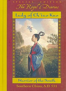 Lady of Ch'iao Kuo: Warrior of the South, Southern China A.D. 531 (The Royal Diaries)