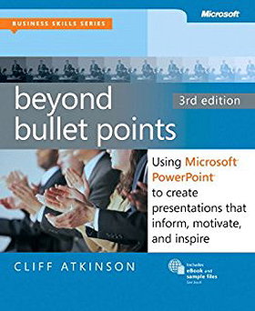Beyond Bullet Points: Using PowerPoint to Create Presentations that Inform, Motivate, & Inspire: Using Microsoft Powerpoint to Create Presentations That Inform, Motivate and Inspire