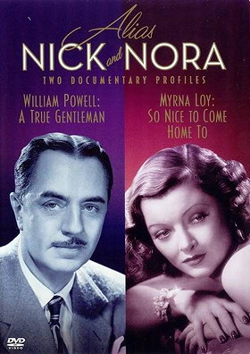 Alias Nick and Nora - Two Documentary Profiles (William Powell: A True Gentleman / Myrna Loy: So Nic