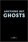 Anything But Ghosts
