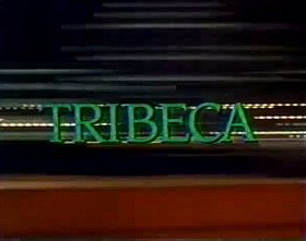 Tribeca                                  (1993- )