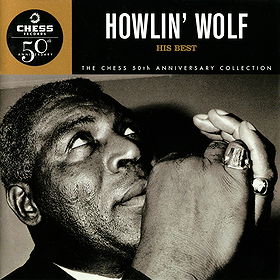 Howlin' Wolf: His Best (Chess 50th Anniversary Collection)