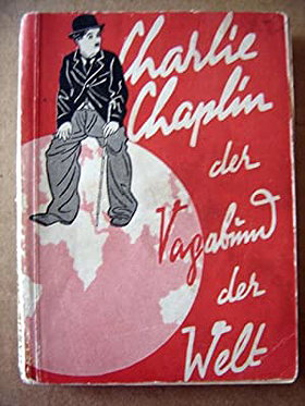 Friedrich Porges: Charlie Chaplin Der Vagabund der Welt. Ein Chaplin Buch