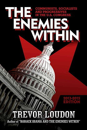 ENEMIES WITHIN — COMMUNISTS, SOCIALISTS AND PROGRESSIVES IN THE U.S. CONGRESS