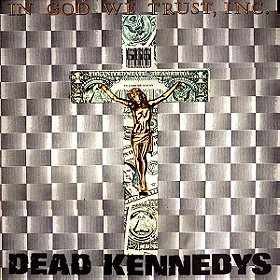 Dead Kennedys - In God We Trust Inc. - The Lost Tapes