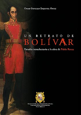 UN RETRATO DE BOLÍVAR — Estudio introductorio a la obra de Pablo Roxas