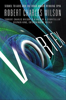 Vortex (Spin Saga 3) by Robert Charles Wilson