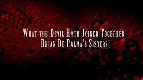What the Devil Hath Joined Together: Brian De Palma's Sisters
