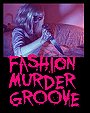 Fashion Murder Groove