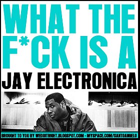 What The Fuck Is A Jay Electronica
