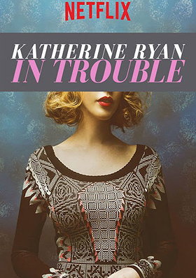 Katherine Ryan in Trouble