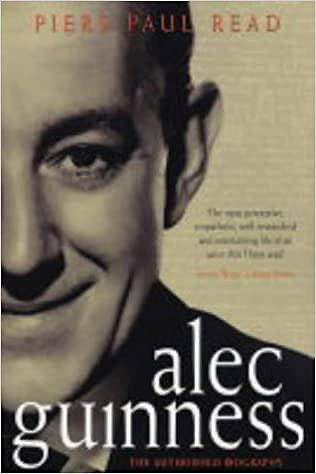 Piers Paul Read: Alec Guinness - The Authorized Biography