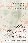 Mrs. Maybrick’s Own Story — My Fifteen Lost Years