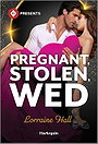 Pregnant, Stolen, Wed: A Marriage of Convenience Billionaire Contemporary Romance