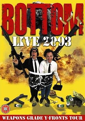 Bottom Live 2003: Weapons Grade Y-Fronts Tour