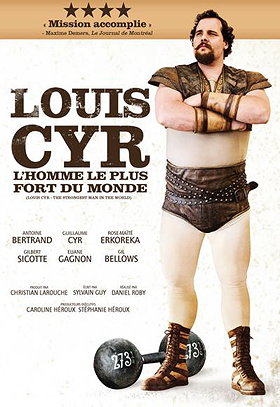 Louis Cyr : L'homme le plus fort du monde